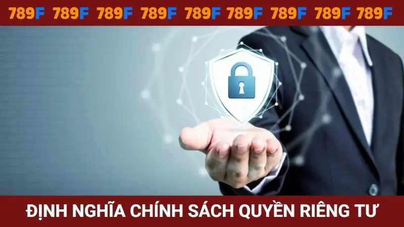 Định nghĩa chính sách quyền riêng tư 789F là gì?